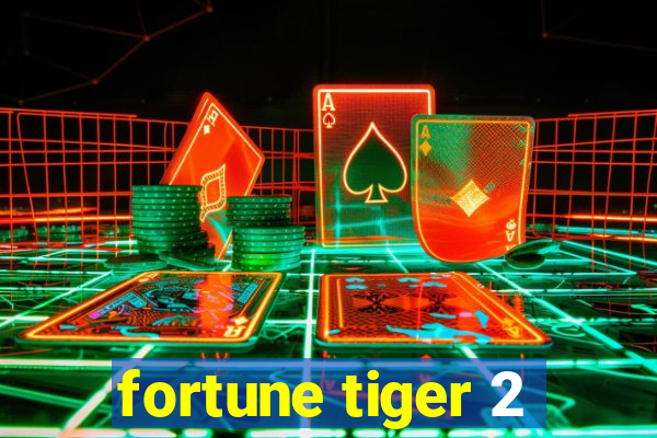 fortune tiger 2